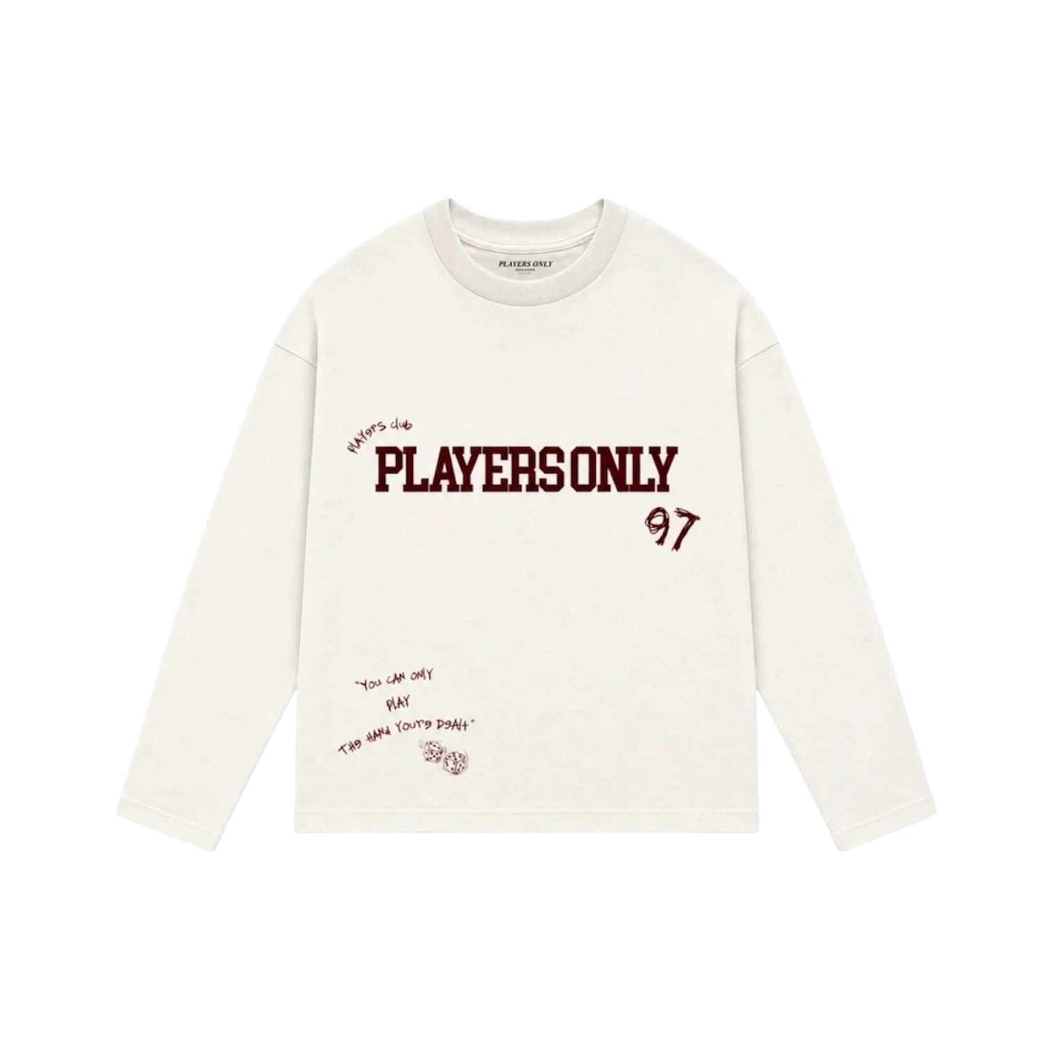PLAYERS ONLY PLAY THE HAND YOUR DEALT LONG SLEEVE