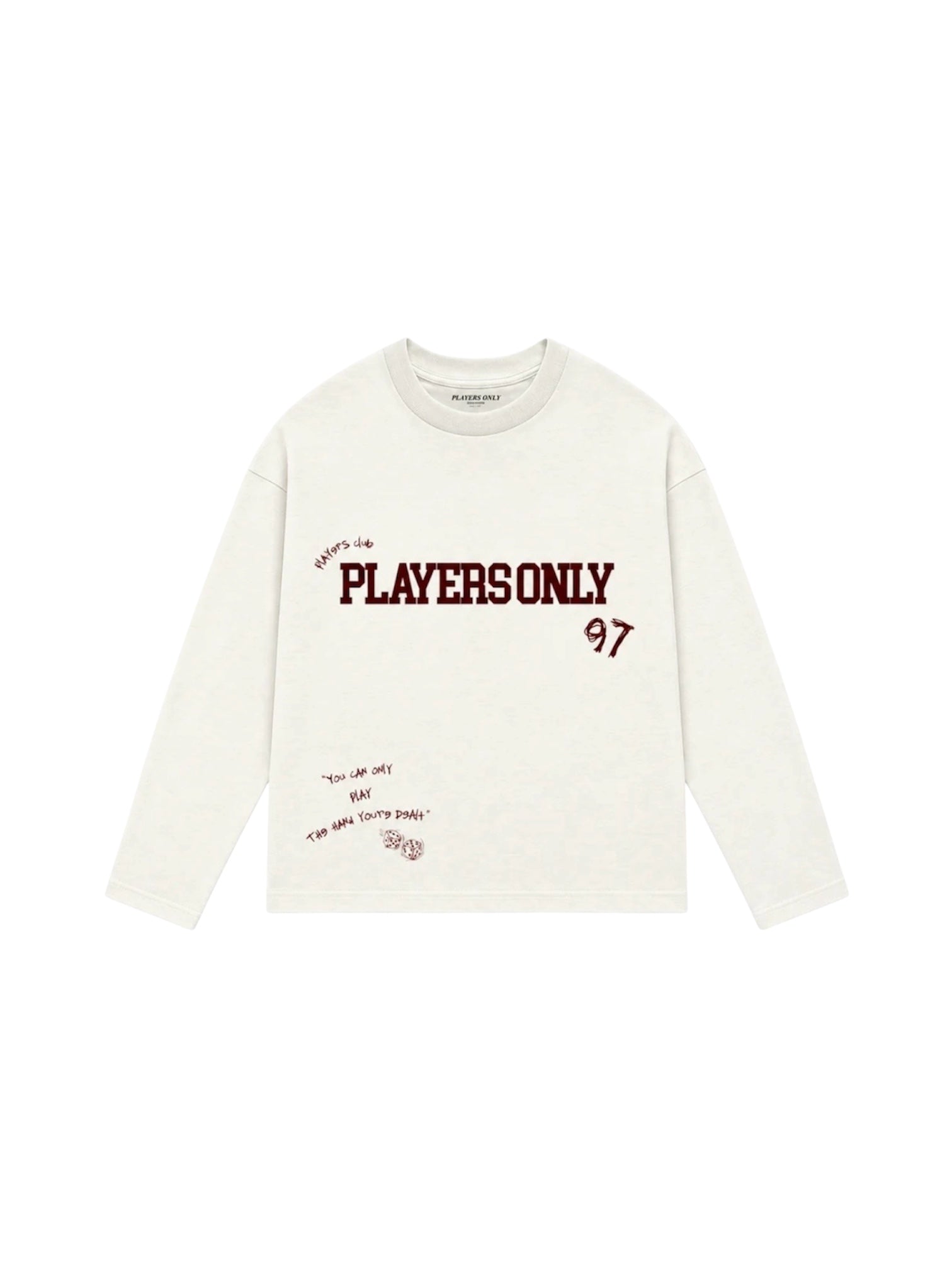 PLAYERS ONLY PLAY THE HAND YOUR DEALT LONG SLEEVE