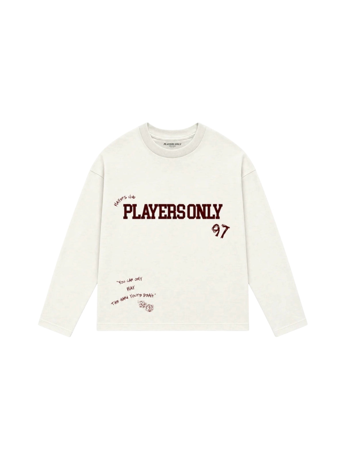 PLAYERS ONLY PLAY THE HAND YOUR DEALT LONG SLEEVE